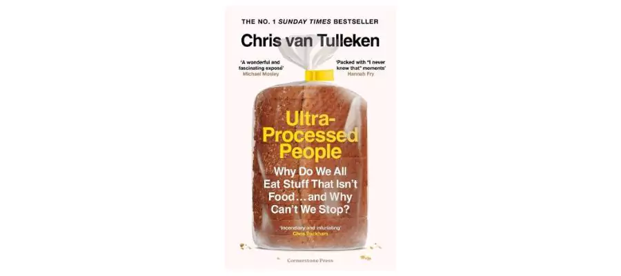Ultra-Processed People: Why Do We Eat Stuff That Isn't Food ... and Why Can't We Stop?